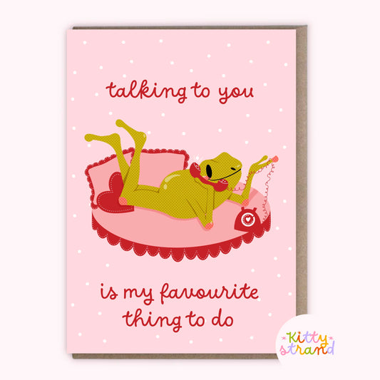 Card with a frog illustration and text 'talking to you is my favourite thing to do' on a pink background.